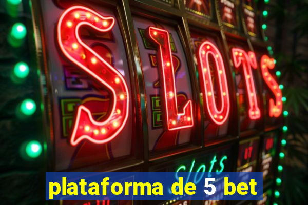 plataforma de 5 bet