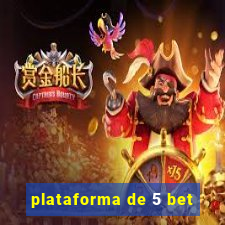 plataforma de 5 bet