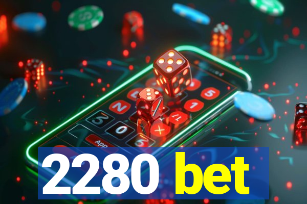 2280 bet