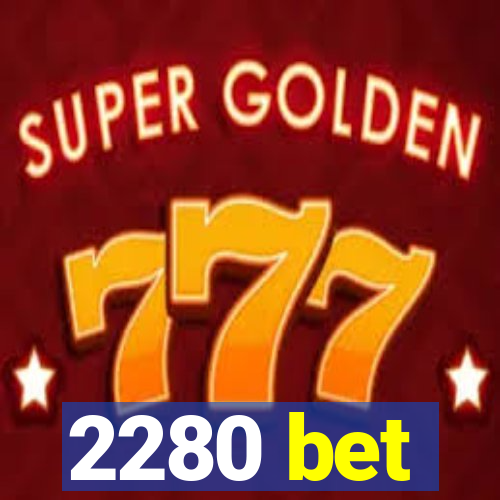 2280 bet