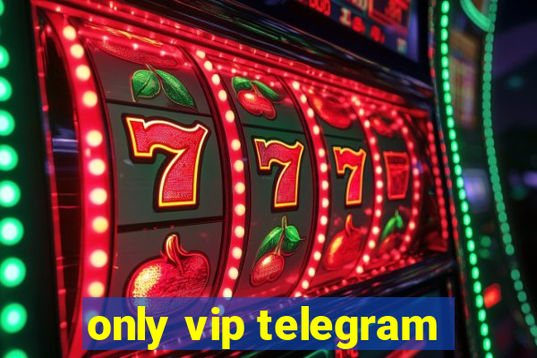 only vip telegram