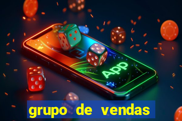 grupo de vendas whatsapp porto seguro