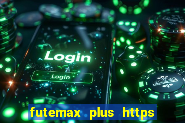 futemax plus https futemax plus