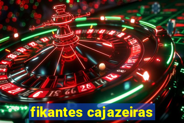 fikantes cajazeiras