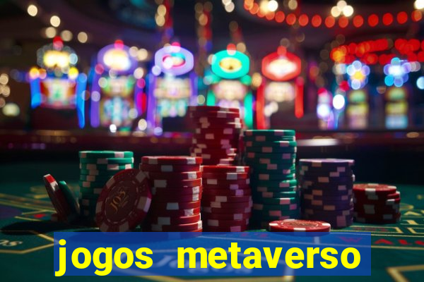 jogos metaverso para ganhar dinheiro