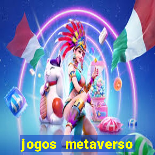 jogos metaverso para ganhar dinheiro