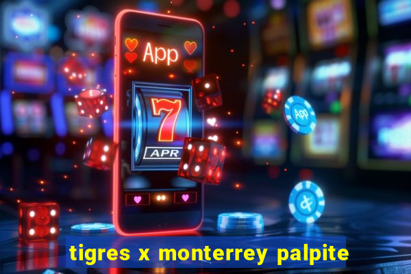 tigres x monterrey palpite