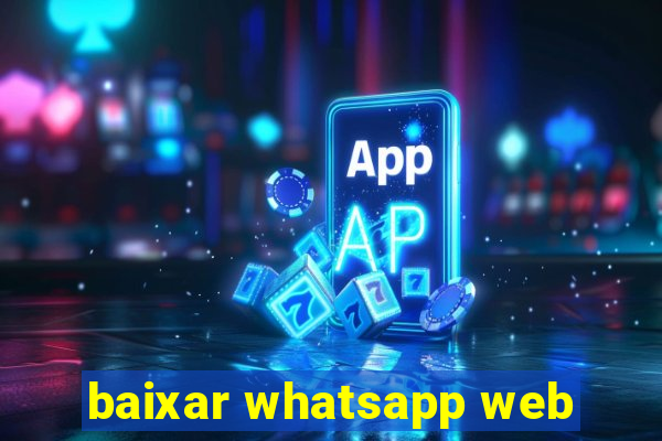 baixar whatsapp web