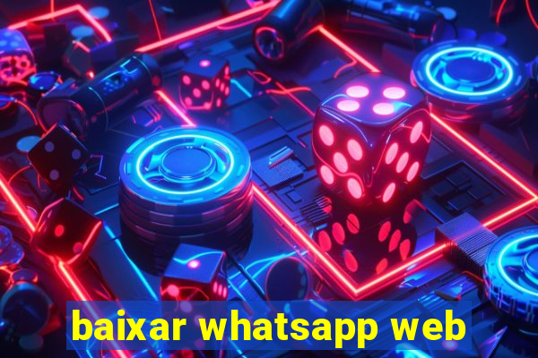 baixar whatsapp web