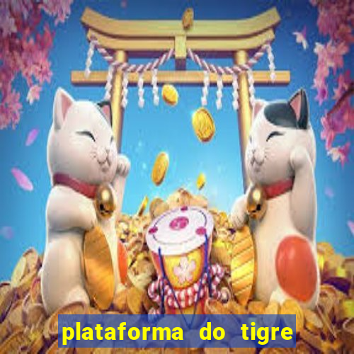 plataforma do tigre que paga no cadastro