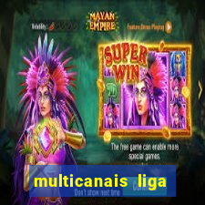 multicanais liga dos campees