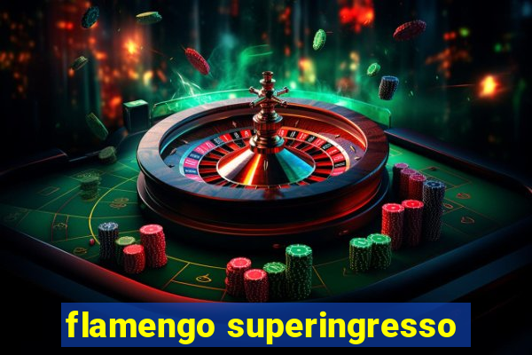 flamengo superingresso