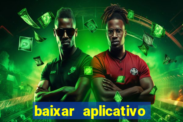 baixar aplicativo de jogos para ganhar dinheiro