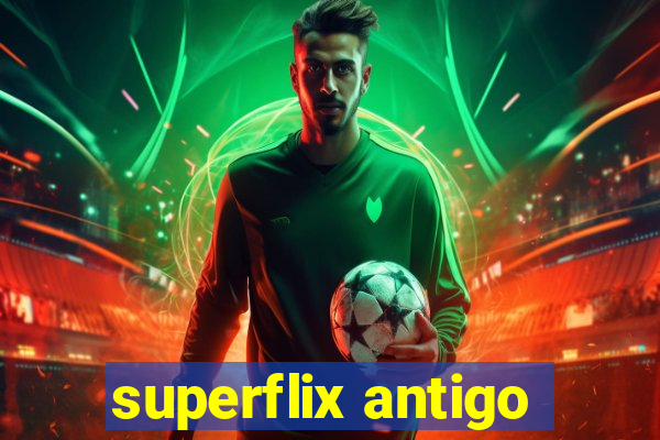 superflix antigo