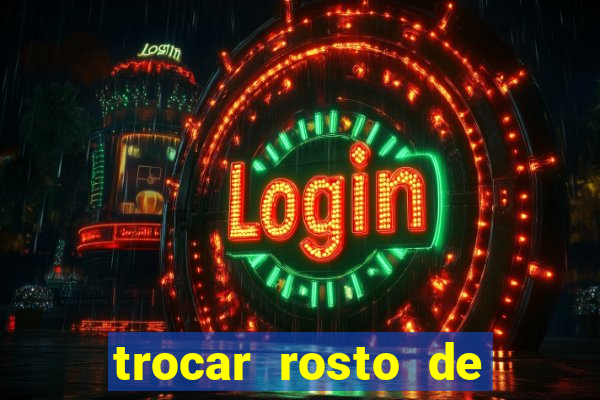 trocar rosto de video online