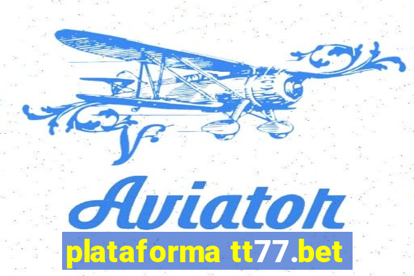 plataforma tt77.bet