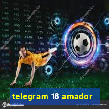 telegram 18 amador