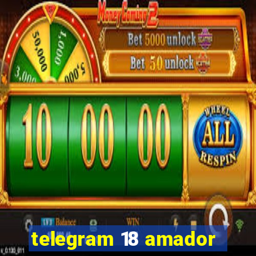 telegram 18 amador