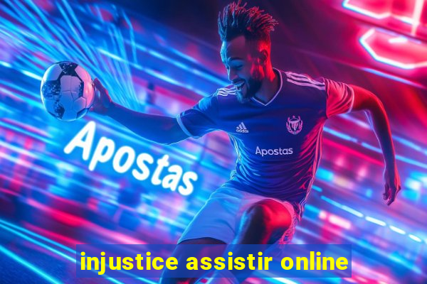 injustice assistir online