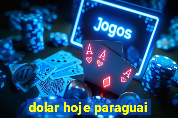 dolar hoje paraguai