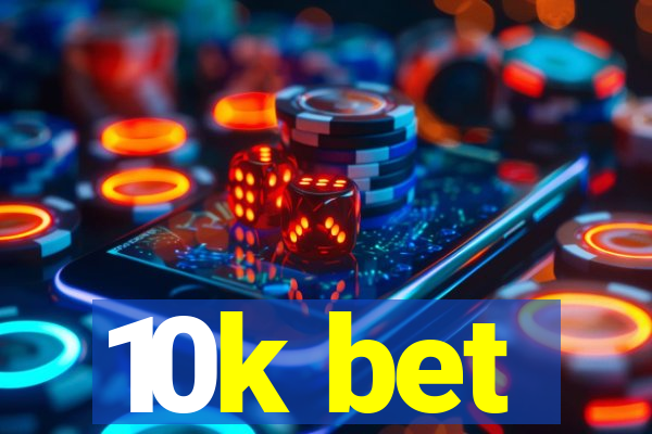 10k bet