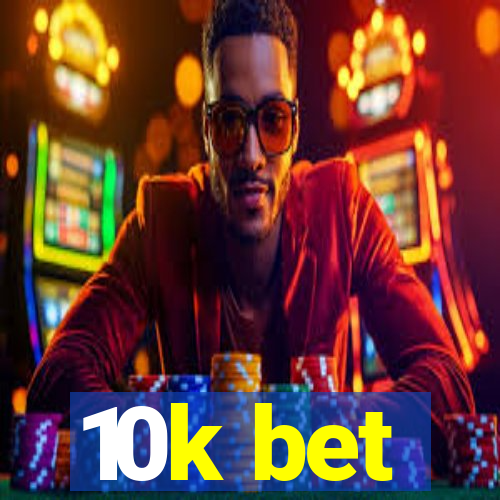 10k bet