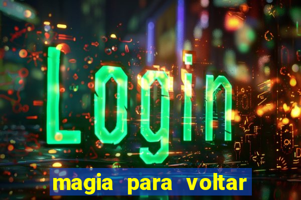 magia para voltar no tempo