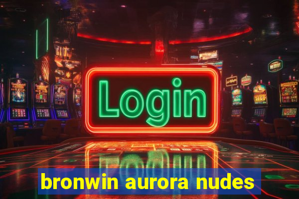 bronwin aurora nudes