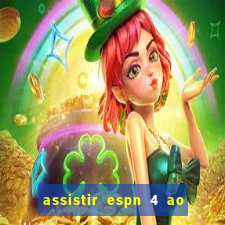 assistir espn 4 ao vivo gratis