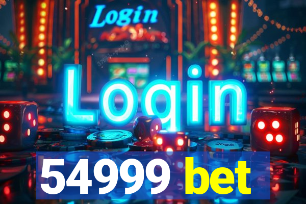 54999 bet