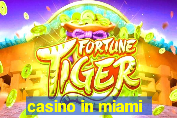 casino in miami