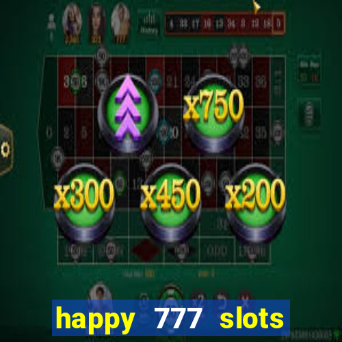 happy 777 slots paga mesmo