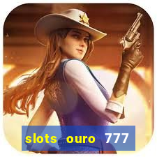 slots ouro 777 play store