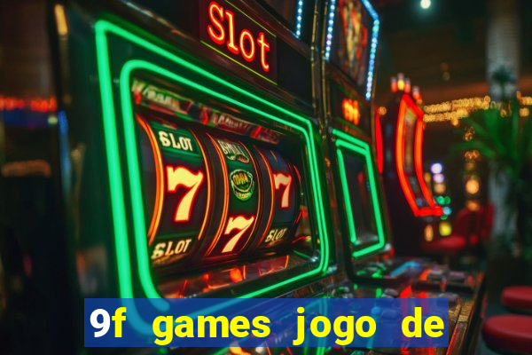 9f games jogo de ganhar dinheiro