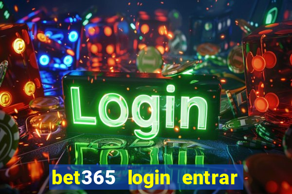 bet365 login entrar agora direto no celular