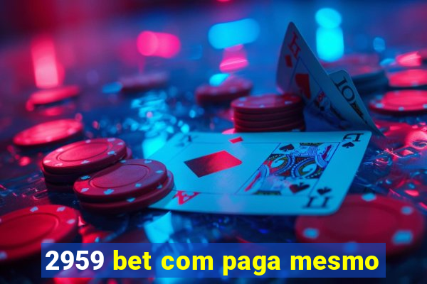 2959 bet com paga mesmo