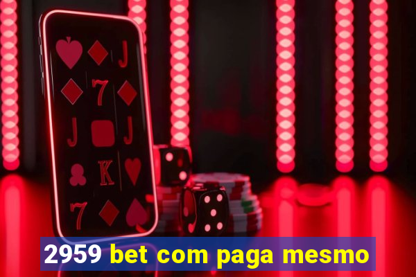 2959 bet com paga mesmo