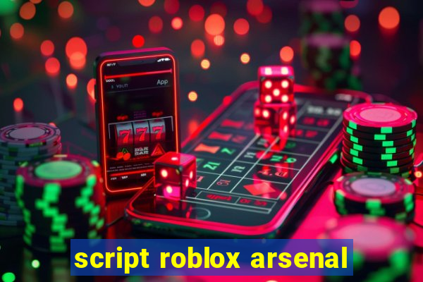 script roblox arsenal