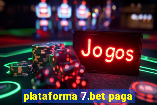 plataforma 7.bet paga