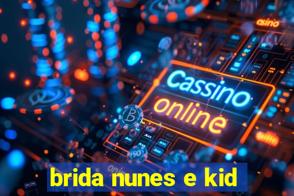 brida nunes e kid