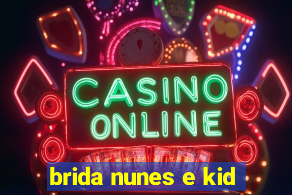 brida nunes e kid