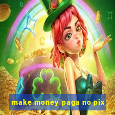 make money paga no pix