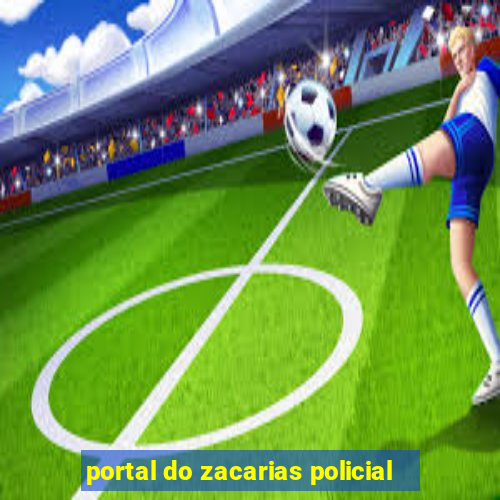 portal do zacarias policial