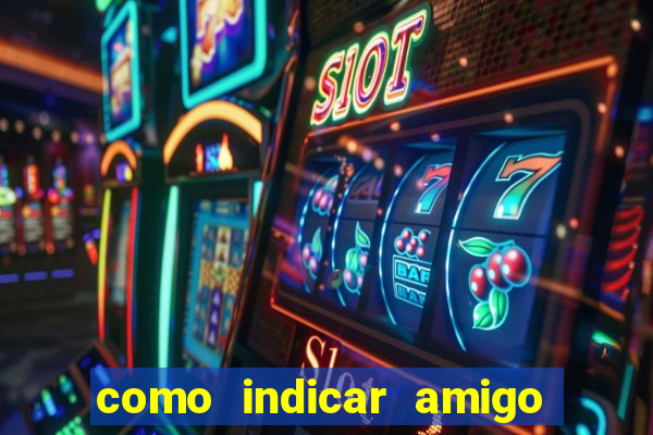 como indicar amigo no sportingbet