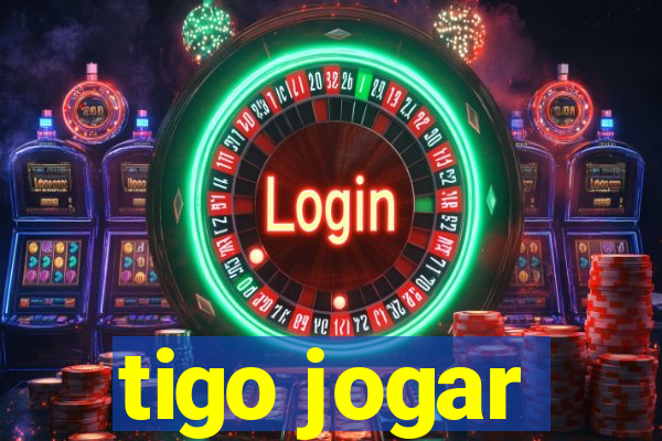 tigo jogar