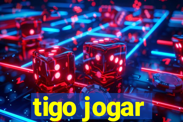 tigo jogar