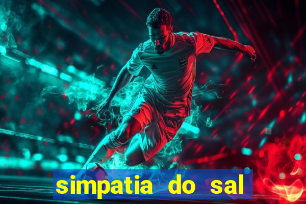 simpatia do sal grosso para afastar rival