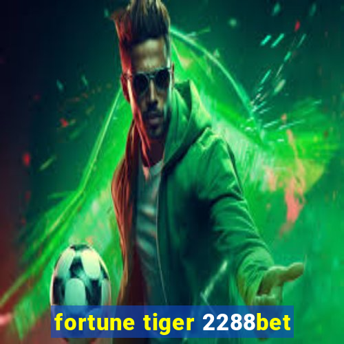 fortune tiger 2288bet