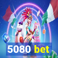 5080 bet