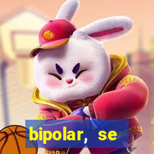 bipolar, se arrepende do que faz